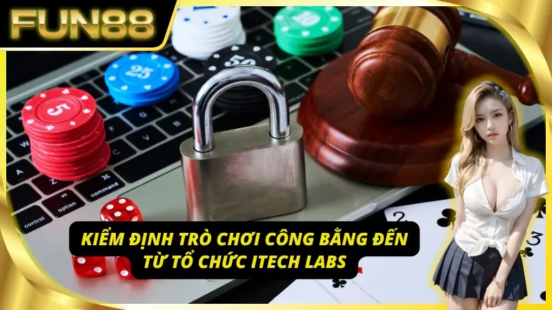 Fun88 kiểm định trò chơi từ tổ chức iTech Labs