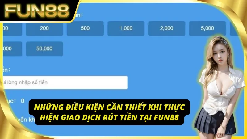 Điều kiện cần thiết để Fun88 rút tiền thành công