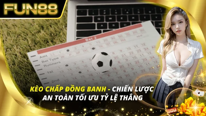 Kèo Chấp Đồng Banh