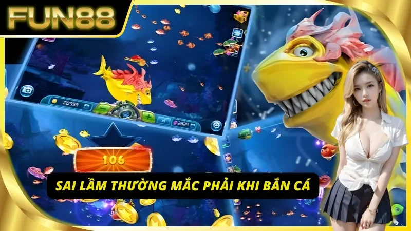 Những sai lầm khó tránh khi bắn cá