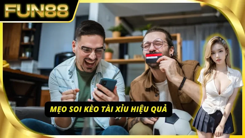 Mẹo soi kèo tài xỉu bóng đá cực hiệu quả cho người chơi